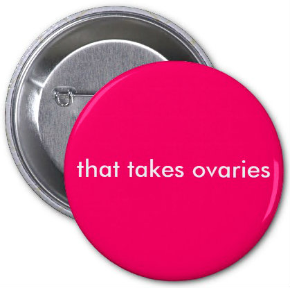 that_takes_ovaries_buttons-rf65a7cd3d7ed4c33a58db5f73387601b_x7j3i_8byvr_512